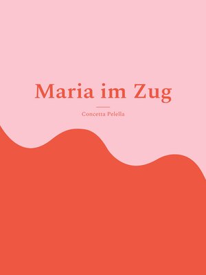 cover image of Maria im Zug